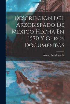 Paperback Descripcion Del Arzobispado De Mexico Hecha En 1570 Y Otros Documentos [Spanish] Book