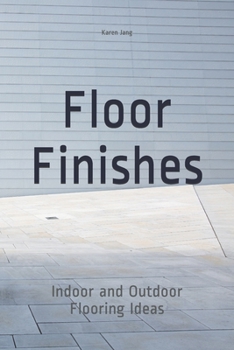 Floor Finishes: Indoor and Outdoor Flooring Ideas