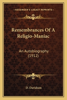 Paperback Remembrances Of A Religio-Maniac: An Autobiography (1912) Book