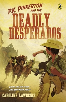 The Case of the Deadly Desperados - Book #1 of the P.K. Pinkerton Mysteries