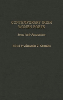 Hardcover Contemporary Irish Women Poets: Some Male Perspectives Book