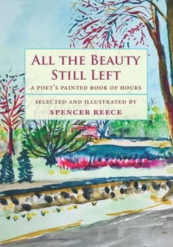 Hardcover All the Beauty Still Left: A Poet's Painted Book of Hours Book
