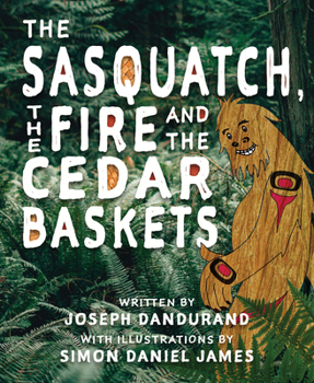 Paperback The Sasquatch, the Fire and the Cedar Baskets Book