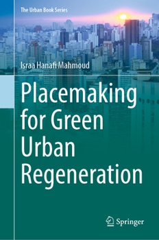 Placemaking for Green Urban Regeneration - Book  of the Urban Book Series