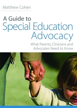 Paperback A Guide to Special Education Advocacy: What Parents, Clinicians and Advocates Need to Know Book