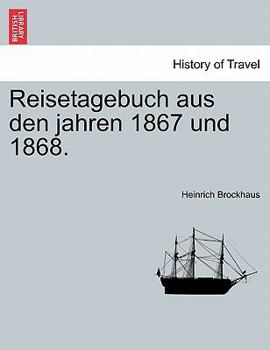 Reisetagebuch Aus Den Jahren 1867 Und 1868. Zweiter Theil