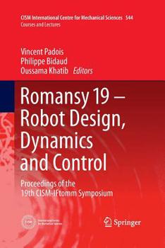 Paperback Romansy 19 - Robot Design, Dynamics and Control: Proceedings of the 19th Cism-Iftomm Symposium Book