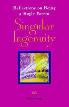 Paperback Singular Ingenuity: Reflections on Being a Single Parent (Affirmation Series) Book