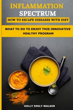 Paperback Inflammation Spectrum - How to Escape Diseases with Diet: What To Do To Enjoy A Innovative Healthy Life Book