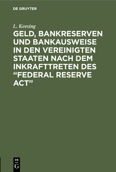 Hardcover Geld, Bankreserven und Bankausweise in den Vereinigten Staaten nach dem Inkrafttreten des "Federal Reserve Act" [German] Book