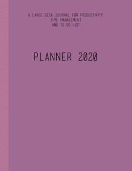 Paperback Planner 2020 A Large Desk Journal for Productivity, Time Management And To Do List Book