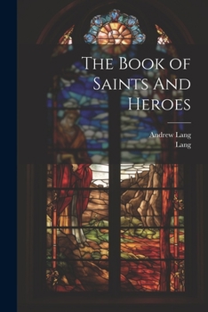 Paperback The Book of Saints And Heroes Book
