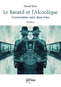 Paperback Le Bavard et l'Alcoolique: Conversation entre deux voies [French] Book