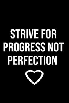 strive for progress not perfection: Notebook progress jouranal best progress bar 6 x 9 inches in size pages 100