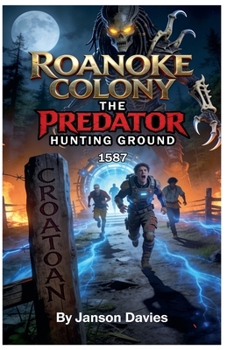 Roanoke Colony: The Predator Hunting Ground