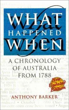 Paperback What Happened When: A Chronology of Australia from 1788 Book