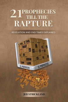 21 Prophecies till the Rapture: Revelation and End Times Explained