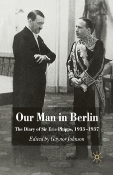 Paperback Our Man in Berlin: The Diary of Sir Eric Phipps, 1933-1937 Book