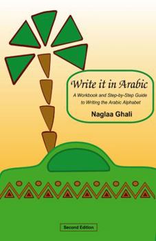 Paperback Write It in Arabic: A Workbook and Step-By-Step Guide to Writing the Arabic Alphabet Book