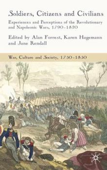 Soldiers, Citizens and Civilians (War, Culture and Society, 1750-1850) - Book  of the War, Culture and Society, 1750-1850