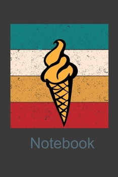 Paperback Notebook: Perfect Notebook For Ice Cream Lover. Cute Cream Paper 6*9 Inch With 100 Pages Notebook For Writing Daily Routine, Jou Book