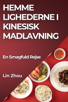 Paperback Hemme lighederne i Kinesisk Madlavning: En Smagfuld Rejse [Danish] Book