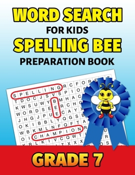 Paperback Word Search For Kids Spelling Bee Preparation Book Grade 7: 7th Grade Spelling Workbook Fun Puzzle Book Seventh Grade Teacher Student Class Homeschool [Large Print] Book