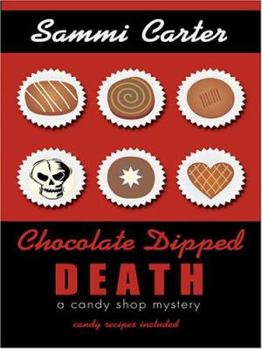Chocolate Dipped Death (Candy Shop Mystery, Book 2) - Book #2 of the A Candy Shop Mystery