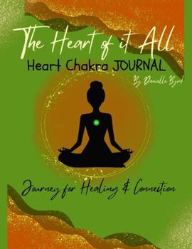 Paperback The Heart of it All Heart Chakra Journal: Journey for Healing & Connection Book