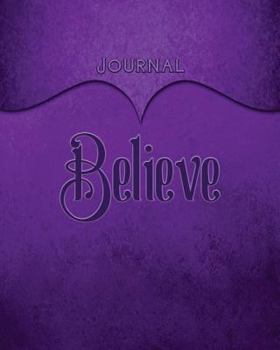 Believe Journal: Purple 8x10 128 Page Lined Journal Notebook Diary (Volume 1)