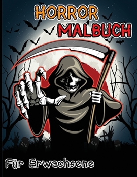 Horror Malbuch f�r Erwachsene: Malbuch f�r Erwachsene, Ein fantastisch illustriertes Alptraum-Malbuch, Stressabbau und Entspannung Gruself�rbung