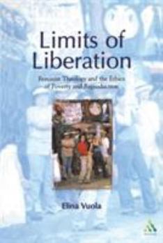 Limits of Liberation: Feminist Theology and the Ethics of Poverty and Reproduction