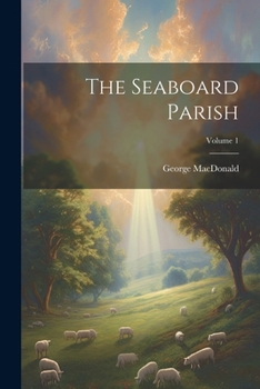 Paperback The Seaboard Parish; Volume 1 Book