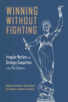 Paperback Winning Without Fighting: Irregular Warfare and Strategic Competition in the 21st Century Book