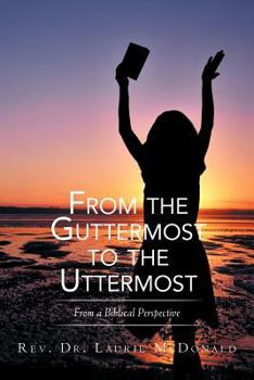 Paperback From the Guttermost to the Uttermost: From a Biblical Perspective Book