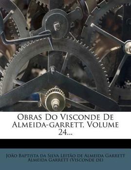 Obras Do Visconde De Almeida-garrett, Volume 24...