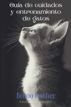 Paperback Guia de Cuidados y Entrenamiento de Gatos [Spanish] Book