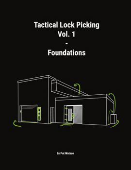 Paperback Tactical Lock Picking Volume 1 Foundations (Tactical Lock Picking Volumes) Book