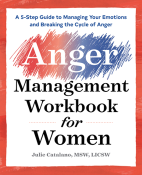 Paperback The Anger Management Workbook for Women: A 5-Step Guide to Managing Your Emotions and Breaking the Cycle of Anger Book