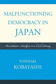 Paperback Malfunctioning Democracy in Japan: Quantitative Analysis in a Civil Society Book