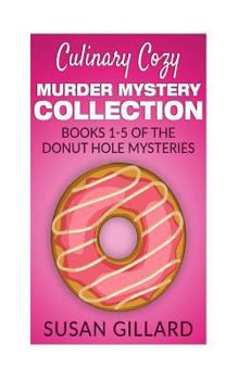 Paperback Culinary Cozy Murder Mystery Collection - Books 1-5 of the Donut Hole Mysteries Book