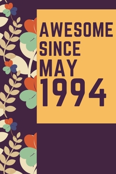 Paperback Awesome Since May1994 Notebook Birthday Gift: Lined Notebook / Journal Gift, 120 Pages, 6x9, Soft Cover, Matte Finish Book