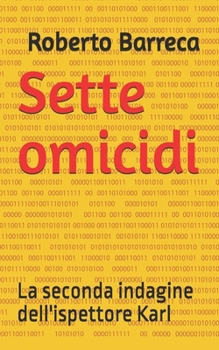 Sette omicidi: La seconda indagine dell'ispettore Karl (Roberto Barreca) (Italian Edition)