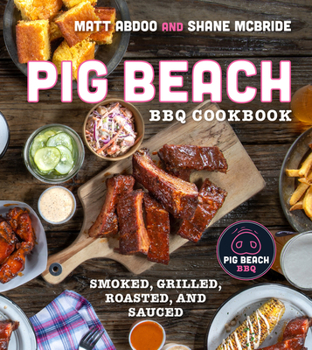 Hardcover Pig Beach BBQ Cookbook: Smoked, Grilled, Roasted, and Sauced Book