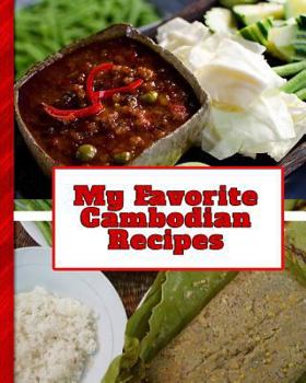Paperback My Favorite Cambodian Recipes: 150 Pages to Keep the Best Recipes Ever! Book