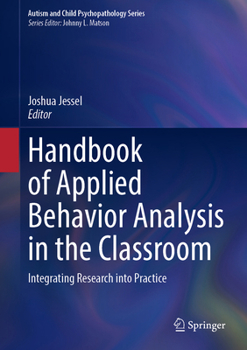 Handbook of Applied Behavior Analysis in the Classroom: Integrating Research into Practice (Autism and Child Psychopathology Series)
