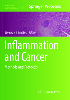 Inflammation and Cancer: Methods and Protocols - Book #1725 of the Methods in Molecular Biology