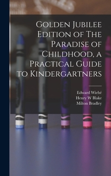 Hardcover Golden Jubilee Edition of The Paradise of Childhood, a Practical Guide to Kindergartners Book
