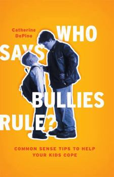 Hardcover Who Says Bullies Rule?: Common Sense Tips to Help Your Kids to Cope Book