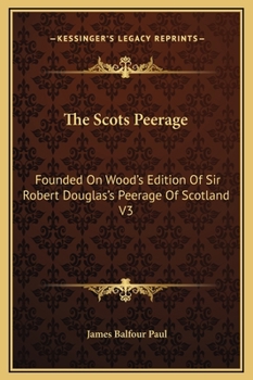 Hardcover The Scots Peerage: Founded On Wood's Edition Of Sir Robert Douglas's Peerage Of Scotland V3 Book
